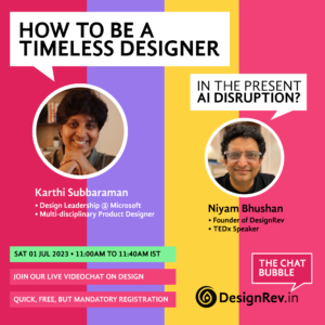 TheChatBubble - Karthi Subbaraman - How To Be A Timeless Designer In The Present AI Disruption. Live chat online with Niyam Bhushan from DesignRev.in on Sat 01 Jul 2023