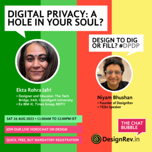 03 TheChatBubble - Ekta Rohra Jafri - Digital Privacy: A Hole In Your Soul? Do we Design to dig or fill, in the context of the new DPDP 2023 privacy bill in India? Live chat online with Niyam Bhushan from DesignRev.in on Sat 26 Aug 2023